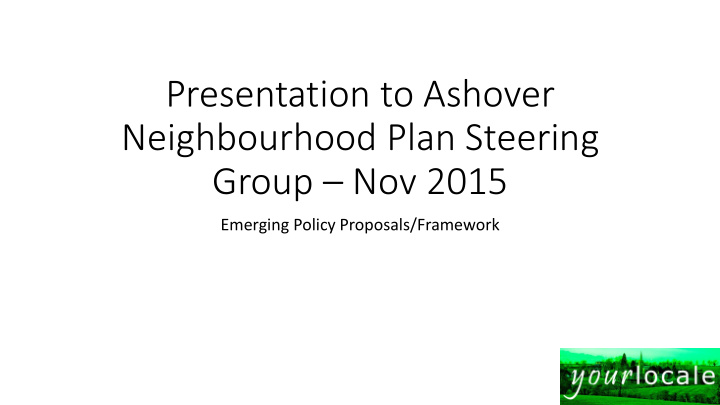 presentation to ashover neighbourhood plan steering