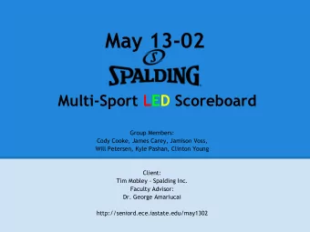 May 13-02  Multi-Sport LED Scoreboard  Group Members:  Cody Cooke, James Carey, Jamison Voss,  Will