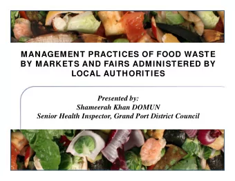 MANAGEMENT PRACTICES OF FOOD WASTE  BY MARKETS AND FAIRS ADMINISTERED BY  LOCAL AUTHORITIES