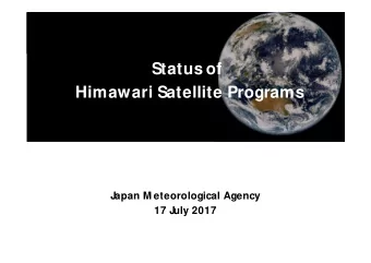 Status of  Himawari Satellite Programs  J  apan M eteorological Agency  17 J  uly 2017 M A  s