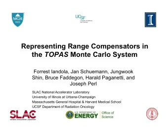 Representing Range Compensators in the TOPAS Monte Carlo System  Forrest Iandola, Jan Schuemann,