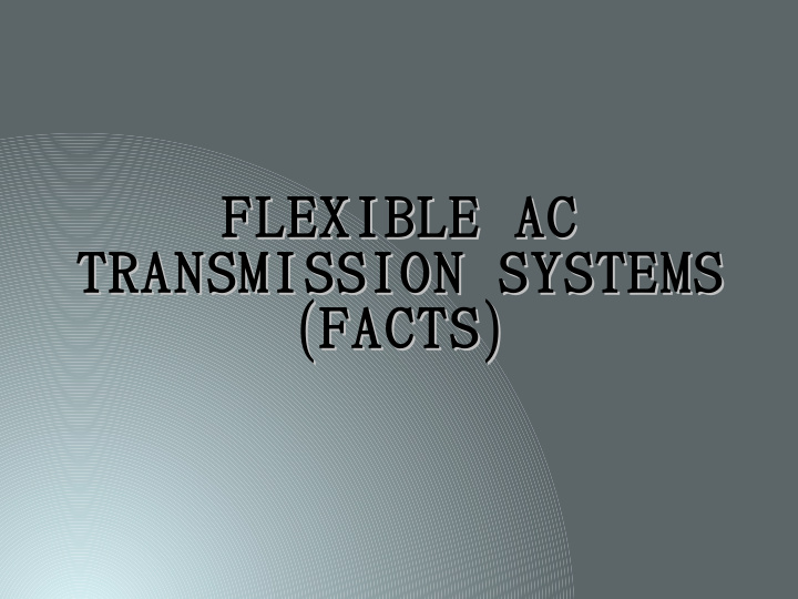 flexible ac flexible ac transmission systems transmission