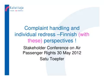 Complaint handling and  individual redress Finnish (with  these) perspectives !  Stakeholder