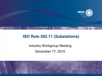 ISO Rule 502.11 (Substations)  Industry Workgroup Meeting  December 17, 2015  Substation Bus Layout