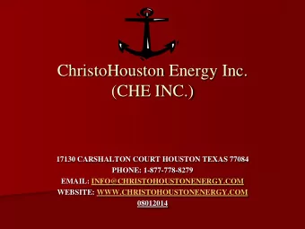 ChristoHouston Energy Inc.  (CHE INC.)  17130 CARSHALTON COURT HOUSTON TEXAS 77084  PHONE: