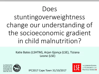 Does  stuntingoverweightness  change our understanding of  the socioeconomic gradient  in child