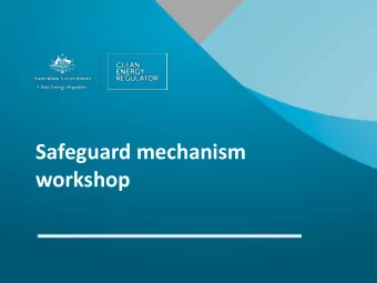 workshop  Welcome to the safeguard mechanism workshop  The Clean Energy Regulator is the government