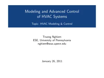 Modeling and Advanced Control  of HVAC Systems  Topic: HVAC Modeling &amp; Control  Truong Nghiem