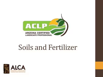Soils and Fertilizer  Objectives  Discuss soil components, texture and chemistry  Consider