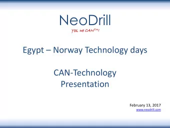 NeoDrill Yes, we CAN TM TM ! Egypt  Norway Technology days  CAN-Technology  Presentation
