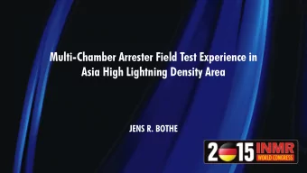 Multi-Chamber Arrester Field Test Experience in  Asia High Lightning Density Area  JENS R. BOTHE