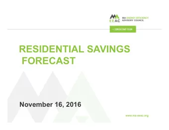 RESIDENTIAL SAVINGS  FORECAST  November 16, 2016  OVERVIEW  Sources and relative contributions