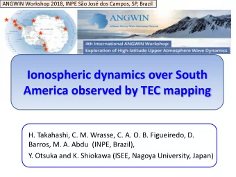 Ionospheric dynamics over South  America observed by TEC mapping  H. Takahashi, C. M. Wrasse, C. A.