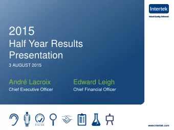 2015  Half Year Results  Presentation  3 AUGUST 2015  Andr Lacroix  Edward Leigh  Chief Executive