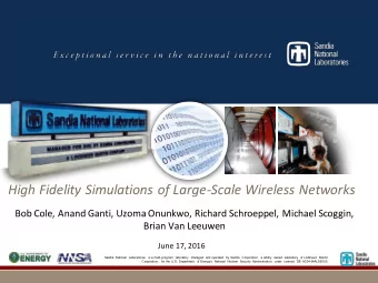 High Fidelity Simulations of Large-Scale Wireless Networks  Bob Cole, Anand Ganti, Uzoma Onunkwo,