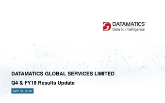 DATAMATICS GLOBAL SERVICES LIMITED  Q4 &amp; FY18 Results Update  MAY 31, 2018  COMPANY OVERVIEW