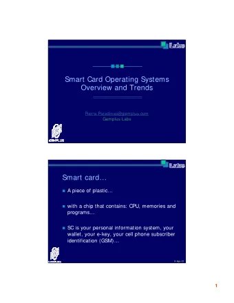 Smart Card Operating Systems  Overview and Trends  Pierre.Paradinas@gemplus.com  Gemplus Labs