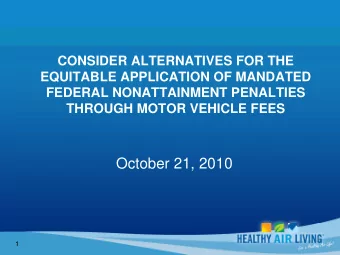 October 21, 2010  1  Federal Mandates for  Nonattainment Penalties   Section 185 of the federal