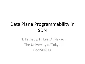 Data  Plane  Programmability  in    SDN    H.  Farhady,  H.  Lee,  A.