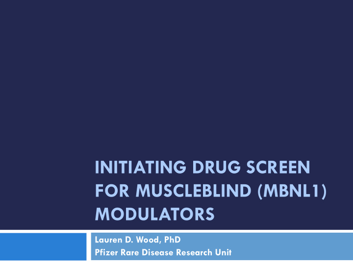 initiating drug screen for muscleblind mbnl1 modulators