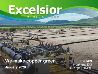 We make copper green. Frankfurt: 3X3  January 2020 OTCQX: EXMGF Disclaimers Special Note Regarding