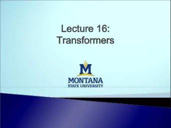 Lectur  Lecture 16:  e 16:  Tr  Transfor  ansformer  ers  Electr  Electrical Tr  ical Transm