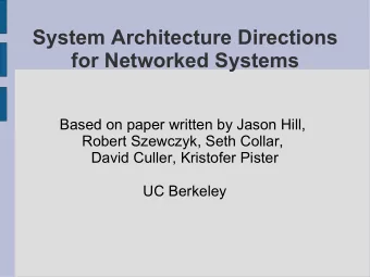 System Architecture Directions  for Networked Systems  Based on paper written by Jason Hill,