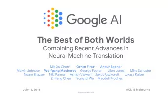 The Best of Both Worlds  Combining Recent Advances in  Neural Machine Translation Mia Xu Chen*