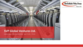 SVP Global Ventures Ltd.  EARNINGS PRESENTATION Q4-FY19 / FY19  Co  Company at  t a Gla  lance One