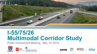 I-55/75/26 Multimodal Corridor Study  Public Involvement Meeting.  May 16, 2019 Welcome &amp;