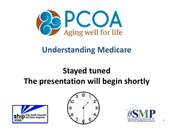 Understanding Medicare  Stayed tuned  The presentation will begin shortly  1  Your Presenters  Tina
