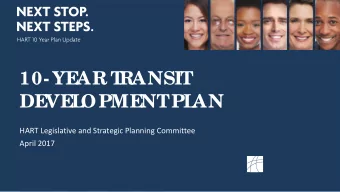 10- YE  AR T  RANSIT  DE  VE  L  OPME  NT  PL  AN  HART Legislative and Strategic Planning