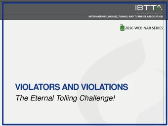 VIOLATORS AND VIOLATIONS  The Eternal Tolling Challenge!  INTERNATIONAL BRIDGE, TUNNEL AND TURNPIKE