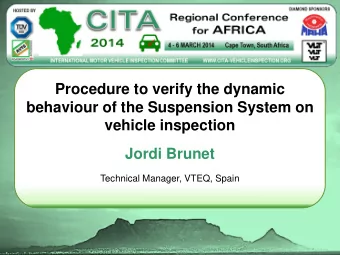 behaviour of the Suspension System on  vehicle inspection  Jordi Brunet  Technical Manager, VTEQ,
