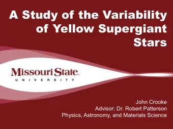 A Study of the Variability  of Yellow Supergiant  Stars  John Crooke  Advisor: Dr. Robert Patterson