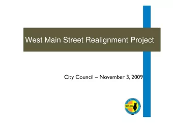 West Main Street Realignment Project  City Council  November 3, 2009  West Main Realignment