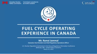FUEL CYCLE OPERATING  EXPERIENCE IN CANADA  Mr. Ramzi Jammal  Executive Vice-President and Chief