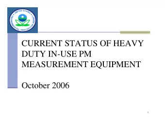 CURRENT STATUS OF HEAVY  DUTY IN-USE PM  MEASUREMENT EQUIPMENT  October 2006  1  OCE Informal