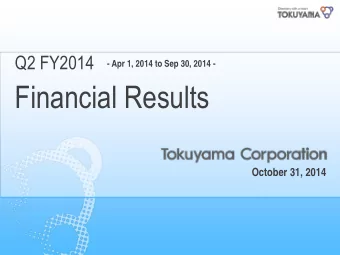 Financial Results  October 31, 2014  CONTENTS  Financial Results for Q2 FY2014,  1  Performance