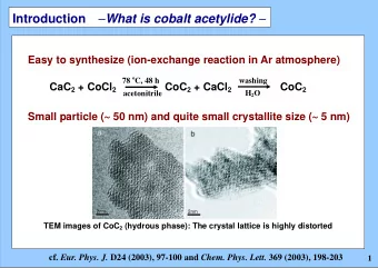 Introduction  What is cobalt acetylide?   Easy to synthesize (ion-exchange reaction in Ar