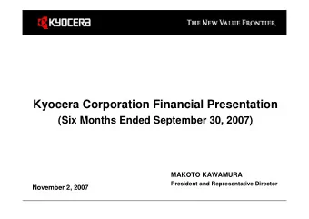 Kyocera Corporation Financial Presentation  (Six Months Ended September 30, 2007)  MAKOTO KAWAMURA