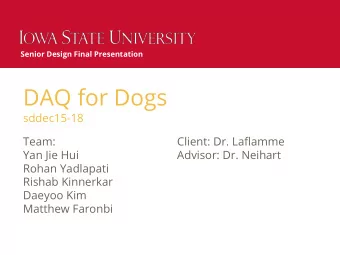 DAQ for Dogs  sddec15-18  Team:  Client: Dr. Laflamme  Yan Jie Hui  Advisor: Dr. Neihart  Rohan