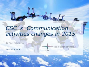 CSCs  Communication  activities changes in 2015  Tiina Leiponen  Porto 15.6.2015  New styles