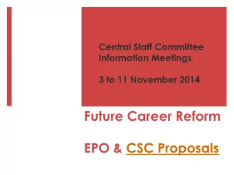 Future Career Reform  EPO &amp; CSC Proposals Office proposal (GCC 06/14) Mgt message :  Nothing