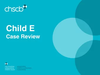 Child E  Case Review  Why this Case?  Home visit by Youth Services  Conditions of such