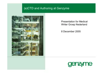 (e)CTD and Authoring at Genzyme  Presentation for Medical  Writer Groep Nederland  8 December 2005