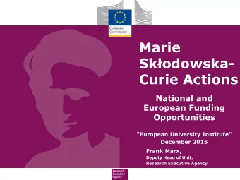Marie Skodowska -  Curie Actions  National and  European Funding  Opportunities  &quot;European