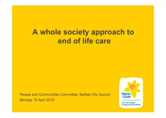 A whole society approach to  end of life care  People and Communities Committee, Belfast City