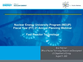 Nuclear Energy University Program (NEUP)  Fiscal Year (FY) 21 Annual Planning Webinar  Fast Reactor