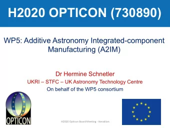 H2020 OPTICON (730890)  WP5: Additive Astronomy Integrated-component Manufacturing (A2IM)  Dr